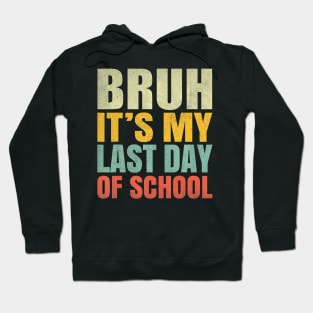 Bruh It's My Last Day of School Teacher Kids Hoodie